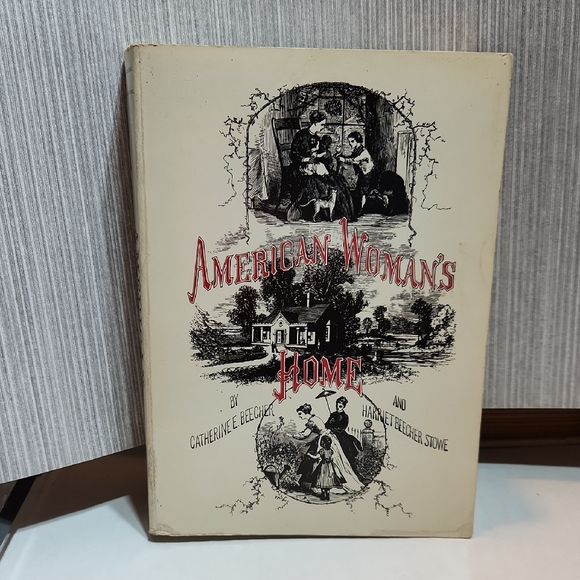 The Stowe-Day Foundation Other - American Woman's Home Book By Catherine E. Beecher & Harriet Beecher Stowe 1987